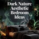 Dark Nature Aesthetic Bedroom Ideas